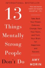 13 Things Mentally Strong People Don't Do: Take Back Your Power, Embrace Change, Face Your Fears, and Train Your Brain for Happiness and Success - Image 2