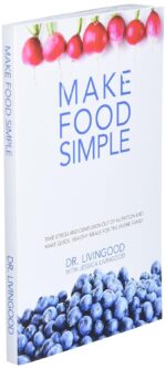 Make Food Simple: Take the Stress and Confusion Out of Nutrition And Make Quick, Healthy Meals For the Entire Family - Image 4