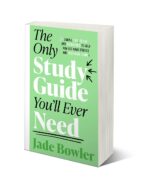 The Only Study Guide You'll Ever Need: Simple tips, tricks and techniques to help you ace your studies and pass your exams! - Image 3