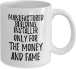 EzGift Funny Manufactured Building Installer Mug Only For The Money And Fame Office Gift Coworker Gag Coffee Tea Cup 11 oz - Image 3