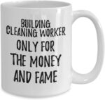 Funny Building Cleaning Worker Mug Only For The Money And Fame Office Gift Coworker Gag Coffee Tea Cup Large 15 Oz - Image 3