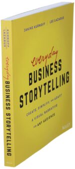 Everyday Business Storytelling: Create, Simplify, and Adapt A Visual Narrative for Any Audience - Image 4