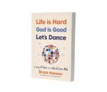 Life Is Hard. God Is Good. Let's Dance.: Experiencing Real Joy in a World Gone Mad - Image 3