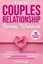 8-Week Couples Relationship Therapy Workbook: Achieve Lasting Relationship Health, Unlock Deeper Emotional Connections, and Foster Secure Attachment through EFT (Emotionally Focused Therapy) - Image 2