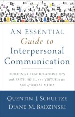 An Essential Guide to Interpersonal Communication: Building Great Relationships with Faith, Skill, and Virtue in the Age of Social Media - Image 2