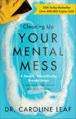 Cleaning Up Your Mental Mess: 5 Simple, Scientifically Proven Steps to Reduce Anxiety, Stress, and Toxic Thinking - Image 2