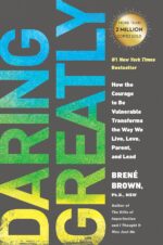 Daring Greatly: How the Courage to Be Vulnerable Transforms the Way We Live, Love, Parent, and Lead - Image 2