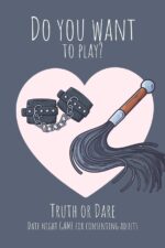 Do you want to play? Truth or Dare - Date Night Game for Consenting Adults: Perfect Valentine's day gift for him or her - Sexy game for consenting adults! - Image 2