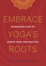 Embrace Yoga's Roots: Courageous Ways to Deepen Your Yoga Practice - Image 2