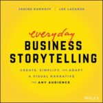 Everyday Business Storytelling: Create, Simplify, and Adapt A Visual Narrative for Any Audience - Image 2