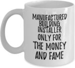 EzGift Funny Manufactured Building Installer Mug Only For The Money And Fame Office Gift Coworker Gag Coffee Tea Cup 11 oz - Image 2