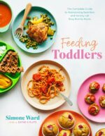 Feeding Toddlers: The Complete Guide to Maintaining Nutrition and Variety with Easy Family Meals - Image 2