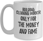 Funny Building Cleaning Worker Mug Only For The Money And Fame Office Gift Coworker Gag Coffee Tea Cup Large 15 Oz - Image 2