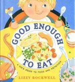 Good Enough to Eat: A Kid's Guide to Food and Nutrition – A Practical Hands-On Book About Vitamins, Nutrients, and Recipes for Kids (Ages 4-8) - Image 2