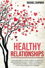 Healthy Relationships: Overcome Anxiety, Couple Conflicts, Insecurity and Depression without therapy. Stop Jealousy and Negative Thinking. Learn how to have a Happy Relationship with anyone. - Image 2