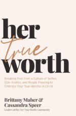 Her True Worth: Breaking Free from a Culture of Selfies, Side Hustles, and People Pleasing to Embrace Your True Identity in Christ - Image 2