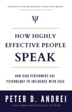 How Highly Effective People Speak: How High Performers Use Psychology to Influence With Ease (Eloquence for Excellence) - Image 2