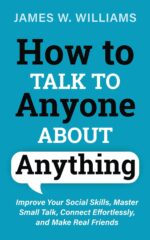 How to Talk to Anyone About Anything: Improve Your Social Skills, Master Small Talk, Connect Effortlessly, and Make Real Friends (Communication Skills Training) - Image 2