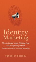 Identity Marketing: How to Create Loyal, Lifelong Fans and a Legendary Brand (No Matter What You Sell or the Size of Your Budget) - Image 2