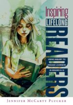 Inspiring Lifelong Readers: Using Inquiry to Engage Learners in Grades 6–12 (Practical, evidence-based strategies to advance literacy learning and student engagement) - Image 2