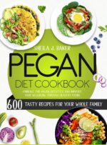 Pegan Diet Cookbook: 600 Tasty Recipes for Your Whole Family - Embrace the Pegan Lifestyle and Improve Your Wellbeing Through Healthy Foods - Image 2