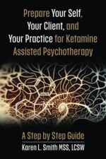 Prepare Your Self, Your Clients and Your Practice for Ketamine Assisted Psychotherapy: A Step by Step Guide - Image 2