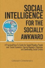 Social Intelligence for the Socially Awkward: A Practical How-To Guide for Speed Reading People and Social Dynamics, Having Magnetic Charisma, and Dominating Social Circles (Master Your Social Skills) - Image 2