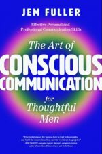 The Art of Conscious Communication for Thoughtful Men: Effective Personal and Professional Communication Skills - Image 2