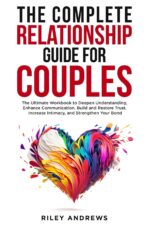 The Complete Relationship Guide for Couples: The Ultimate Workbook to Deepen Understanding, Enhance Communication, Build and Restore Trust, Increase Intimacy, and Strengthen Your Bond - Image 2