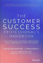 The Customer Success Professional's Handbook: How to Thrive in One of the World's Fastest Growing Careers--While Driving Growth For Your Company - Image 2