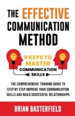 The Effective Communication Method: 9 Keys to Master Communication Skills, The Comprehensive Training Guide to Step by Step Improve Your Communication Skills and Build Successful Relationships - Image 2
