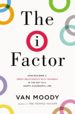 The I Factor: How Building a Great Relationship with Yourself Is the Key to a Happy, Successful Life - Image 2