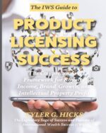 The IW$ Guide to Product Licensing Success: The Comprehensive Framework for Royalty Income, Brand Growth, and Intellectual Property Profit (The IW$ Guide to Series) - Image 2