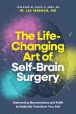 The Life-Changing Art of Self-Brain Surgery: Connecting Neuroscience and Faith to Radically Transform Your Life - Image 2