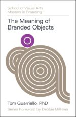 The Meaning of Branded Objects: Why Some Things Matter More Than Others (SVA Masters in Branding) - Image 2
