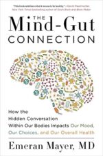 The Mind-Gut Connection: How the Hidden Conversation Within Our Bodies Impacts Our Mood, Our Choices, and Our Overall Health - Image 2