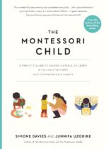 The Montessori Child: A Parent's Guide to Raising Capable Children with Creative Minds and Compassionate Hearts (The Parents' Guide to Montessori) - Image 2