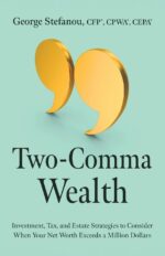 Two-Comma Wealth: Investment, Tax, and Estate Strategies to Consider When Your Net Worth Exceeds a Million Dollars - Image 2