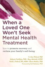 When a Loved One Won't Seek Mental Health Treatment: How to Promote Recovery and Reclaim Your Family's Well-Being - Image 2