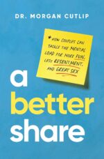 A Better Share: How Couples Can Tackle the Mental Load for More Fun, Less Resentment, and Great Sex - Image 2
