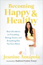 Becoming Happy & Healthy: Real Life Advice on Friendship, Dating, Career, and Everything Else You Care About - Image 2