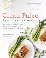Clean Paleo Family Cookbook: 100 Delicious Squeaky Clean Paleo and Keto Recipes to Please Everyone at the Table - Image 2