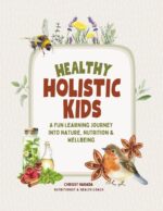 Healthy Holistic Kids: A Fun Learning Journey into Nature, Nutrition and Wellbeing - Image 2