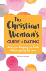 The Christian Woman's Guide to Dating: Advice on Keeping the Faith While Looking for Love - Image 2