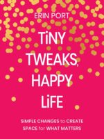 Tiny Tweaks, Happy Life: Simple Changes to Create Space for What Matters - Image 2